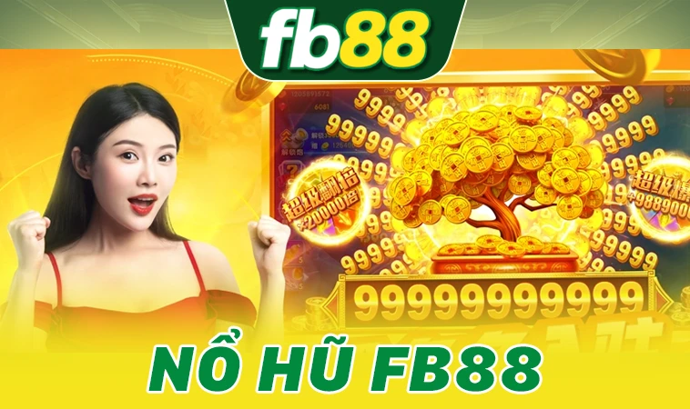 FB88 - Nhà Cái FB 88 - Trang Chủ Cá Cược Online Hàng Đầu Châu Á 10 Chơi nổ hũ FB88 nhận thưởng cực khủng